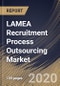 LAMEA Recruitment Process Outsourcing Market by Enterprise Size, by Type, by Service, by End User, by Country, Industry Analysis and Forecast, 2020 - 2026 - Product Thumbnail Image