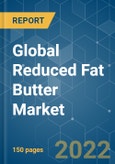 Global Reduced Fat Butter Market - Growth, Trends, and Forecast ((2022 - 2027)- Product Image
