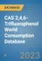 CAS 2,4,6-Trifluorophenol World Consumption Database - Product Image