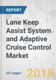 Lane Keep Assist System and Adaptive Cruise Control Market - Global Industry Analysis, Size, Share, Growth, Trends, and Forecast 2017-2025- Product Image