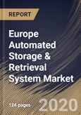 Europe Automated Storage & Retrieval System Market by Type, by Function, by End User, by Country, Industry Analysis and Forecast, 2020 - 2026- Product Image