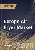 Europe Air Fryer Market by Product, by Distribution Channel, by Country, Industry Analysis and Forecast, 2020 - 2026- Product Image