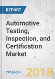 Automotive Testing, Inspection, and Certification Market - Global Industry Analysis, Size, Share, Growth, Trends and Forecast 2017-2025- Product Image