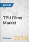 TPU Films Market - Global Industry Analysis, Size, Share, Growth, Trends and Forecast 2017-2025 - Product Thumbnail Image