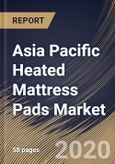 Asia Pacific Heated Mattress Pads Market by Application, by Distribution Channel, by Country, Industry Analysis and Forecast, 2020 - 2026- Product Image