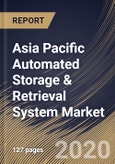 Asia Pacific Automated Storage & Retrieval System Market by Type, by Function, by End User, by Country, Industry Analysis and Forecast, 2020 - 2026- Product Image