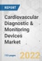 Cardiovascular Diagnostic & Monitoring Devices Market - Global Industry Analysis, Size, Share, Growth, Trends, and Forecast, 2022-2031 - Product Image