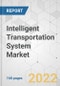 Intelligent Transportation System Market - Global Industry Analysis, Size, Share, Growth, Trends, and Forecast, 2022-2031 - Product Image
