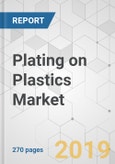 Plating on Plastics Market - Global Industry Analysis, Value, Share, Growth, Trends, and Forecast, 2019-2027- Product Image