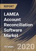 LAMEA Account Reconciliation Software Market by Component, by Deployment Type, by Organization Size, by Application, by End User, by Country, Industry Analysis and Forecast, 2020 - 2026- Product Image