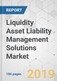 Liquidity Asset Liability Management Solutions Market - Global Industry Analysis, Size, Share, Growth, Trends, and Forecast, 2019-2027- Product Image