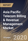 Asia Pacific Telecom Billing & Revenue Management Market by Component, by Deployment Type, by Operator Type, by Country, Industry Analysis and Forecast, 2020 - 2026- Product Image