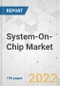 System-On-Chip Market - Global Industry Analysis, Size, Share, Growth, Trends, and Forecast, 2022-2031 - Product Image