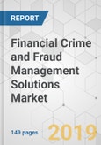 Financial Crime and Fraud Management Solutions Market - Global Industry Analysis, Size, Share, Growth, Trends, and Forecast, 2019-2027- Product Image