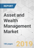 Asset and Wealth Management Market - Global Industry Analysis, Size, Share, Growth, Trends, and Forecast, 2019-2027- Product Image