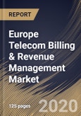 Europe Telecom Billing & Revenue Management Market by Component, by Deployment Type, by Operator Type, by Country, Industry Analysis and Forecast, 2020 - 2026- Product Image