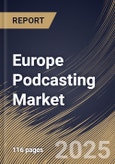 Europe Podcasting Market by Genre, by Formats, by Country, Industry Analysis and Forecast, 2020 - 2026- Product Image