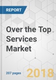 Over the Top Services Market - Global Industry Analysis, Size, Share, Growth, Trends and Forecast 2017-2025- Product Image