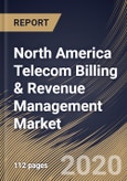 North America Telecom Billing & Revenue Management Market by Component, by Deployment Type, by Operator Type, by Country, Industry Analysis and Forecast, 2020 - 2026- Product Image