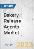 Bakery Release Agents Market - Global Industry Analysis, Size, Share, Growth, Trends, and Forecast, 2023-2031- Product Image
