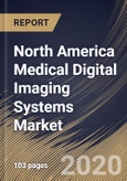 North America Medical Digital Imaging Systems Market by Type, by Technology, by Country, Industry Analysis and Forecast, 2020 - 2026- Product Image