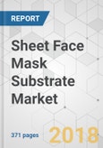 Sheet Face Mask Substrate Market - Global Industry Analysis, Size, Share, Growth, Trends, and Forecast 2018-2026- Product Image
