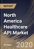 North America Healthcare API Market by Services, by End User, by Deployment, by Country, Industry Analysis and Forecast, 2020 - 2026- Product Image