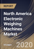 North America Electronic Weighing Machines Market by Type, by Distribution Channel, by Country, Industry Analysis and Forecast, 2020 - 2026- Product Image