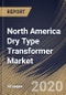North America Dry Type Transformer Market by Type, by Technology, by Phase, by Voltage, by End User, by Country, Industry Analysis and Forecast, 2020 - 2026 - Product Thumbnail Image