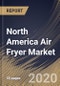 North America Air Fryer Market by Product, by Distribution Channel, by Country, Industry Analysis and Forecast, 2020 - 2026 - Product Thumbnail Image