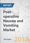 Post-operative Nausea and Vomiting Market - Global Industry Analysis, Size, Share, Growth, Trends, and Forecast 2018-2026- Product Image