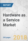 Hardware as a Service Market - Global Industry Analysis, Size, Share, Growth, Trends, and Forecast 2018-2026- Product Image