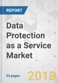 Data Protection as a Service Market - Global Industry Analysis, Size, Share, Growth, Trends and Forecast 2017-2024- Product Image
