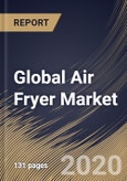 Global Air Fryer Market by Product, by Distribution Channel, by Region, Industry Analysis and Forecast, 2020 - 2026- Product Image