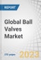 Global Ball Valves Market by Material (Cast Iron, Stainless Steel, Alloy-based, Brass, Bronze & Plastic), Type (Trunnion-mounted, Floating, Rising Stem), Size (<1”, 1”-5”, 6”-24”, 25”-50” & >50”), Industry (Oil & Gas, Chemicals) & Region - Forecast to 2028 - Product Image