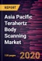 Asia Pacific Terahertz Body Scanning Market Forecast to 2027 - COVID-19 Impact and Regional Analysis By Technology Type, Scanner Type, and Application and Country - Product Thumbnail Image