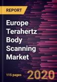 Europe Terahertz Body Scanning Market Forecast to 2027 - COVID-19 Impact and Regional Analysis By Technology Type, Scanner Type, and Application and Country- Product Image