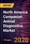 North America Companion Animal Diagnostics Market Forecast to 2027 - COVID-19 Impact and Regional Analysis By Technology, Application, Animal Type, End-User, and Country - Product Thumbnail Image