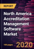 North America Accreditation Management Software Market Forecast to 2027 - COVID-19 Impact and Regional Analysis By Deployment Type (Cloud and On-premises), Enterprise Size (SMEs and Large Enterprises), and Country- Product Image