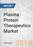 Plasma Protein Therapeutics Market - Global Industry Analysis, Size, Share, Growth, Trends, and Forecast 2017-2024- Product Image