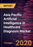 Asia Pacific Artificial Intelligence in Healthcare Diagnosis Market Forecast to 2027 - COVID-19 Impact and Regional Analysis by Diagnostic Tool; Application; End User; Service; and Country- Product Image