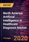 North America Artificial Intelligence in Healthcare Diagnosis Market Forecast to 2027 - COVID-19 Impact and Regional Analysis by Diagnostic Tool; Application; End User; Service; and Country - Product Thumbnail Image