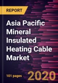 Asia Pacific Mineral Insulated Heating Cable Market Forecast to 2027 - COVID-19 Impact and Regional Analysis By Cable Type, Sheath Type, Temperature Range, End-User- Product Image