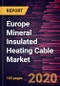 Europe Mineral Insulated Heating Cable Market Forecast to 2027 - COVID-19 Impact and Regional Analysis by Cable Type, Sheath Type, Temperature Range, End-User, and Country - Product Thumbnail Image