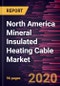 North America Mineral Insulated Heating Cable Market Forecast to 2027 - COVID-19 Impact and Regional Analysis by Cable Type; Sheath Type; Temperature Range; End-user and Country - Product Thumbnail Image