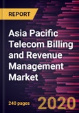 Asia Pacific Telecom Billing and Revenue Management Market Forecast to 2027 - COVID-19 Impact and Regional Analysis By Type (Telecom Billing, Cloud Billing, and IoT Billing); Component (Solution and Services); Deployment Type (Cloud, On-premise, and Hybrid); and Country- Product Image