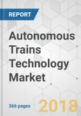 Autonomous Trains Technology Market - Global Industry Analysis, Size, Share, Growth, Trends, And Forecast 2017-2025- Product Image