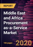 Middle East and Africa Procurement as-a-Service Market Forecast to 2027 - COVID-19 Impact and Regional Analysis By Component; Enterprise Size; End-User Industry; and Country- Product Image