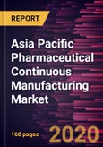 Asia Pacific Pharmaceutical Continuous Manufacturing Market Forecast to 2027 - COVID-19 Impact and Regional Analysis by Product; Application; End User; and Country- Product Image