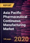 Asia Pacific Pharmaceutical Continuous Manufacturing Market Forecast to 2027 - COVID-19 Impact and Regional Analysis by Product; Application; End User; and Country - Product Thumbnail Image